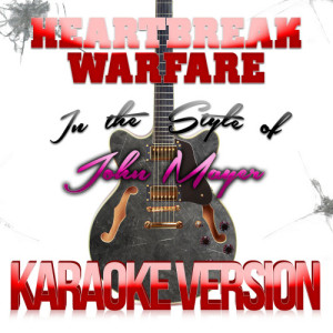 收聽Karaoke - Ameritz的Heartbreak Warfare (In the Style of John Mayer) [Karaoke Version] (Karaoke Version)歌詞歌曲