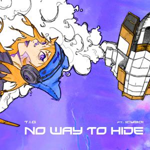 No Way To Hide (feat. ICY BOI) (Explicit) dari T.I.G
