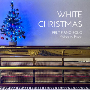 Listen to WHITE CHRISTMAS (Felt piano solo) song with lyrics from Roberto Pace