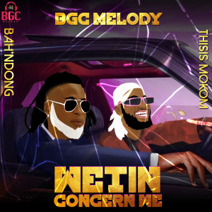 Album Wetin Concern We from BGC Melody