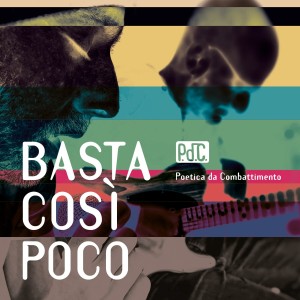 P.d.C. - Poetica da Combattimento的专辑Basta così poco