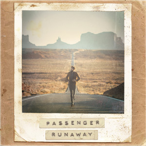 Dengarkan lagu Runaway (live from Joshua Tree National Park, CA) nyanyian Passenger dengan lirik
