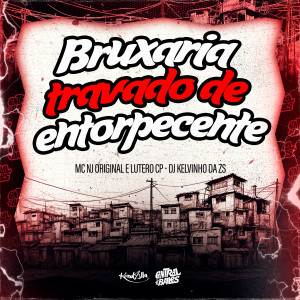 收聽Lutero Cp的Bruxaria Travado De Intorpecente (Explicit)歌詞歌曲