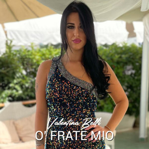 收聽Valentina Belli的O' frate mio歌詞歌曲