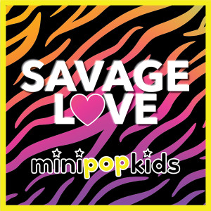 收聽Mini Pop Kids的Savage Love歌詞歌曲