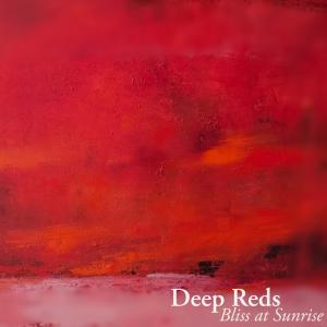收聽Will Love的Deep Reds (Bliss at Sunrise)歌詞歌曲