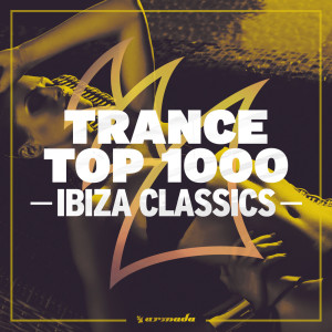 Trance Top 1000 - Ibiza Classics dari Various Artists