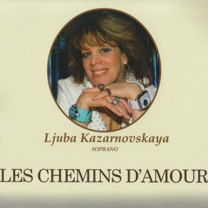 Ljuba Kazarnovskaya的專輯Les Chemins D'Amour