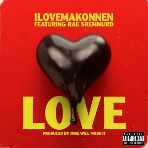 收聽I LOVE MAKONNEN的Love (feat. Rae Sremmurd) (Explicit)歌詞歌曲