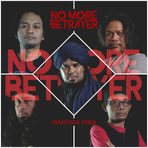 ดาวน์โหลดและฟังเพลง Manusia Hina พร้อมเนื้อเพลงจาก No More Betrayer