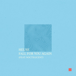 ดาวน์โหลดและฟังเพลง Fall For You Again พร้อมเนื้อเพลงจาก Heuse