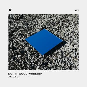 收聽Northwood Worship的Found歌詞歌曲