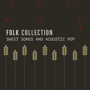 อัลบัม Folk Collection: Sweet Songs and Acoustic Pop ศิลปิน Various Artists