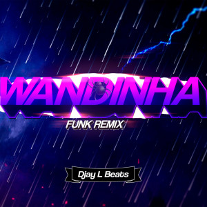 Listen to FUNK DA WANDINHA song with lyrics from Djay L Beats