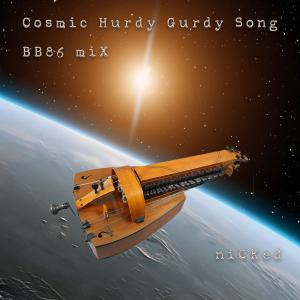 收聽Nicked的Cosmic Hurdy Gurdy Song歌詞歌曲