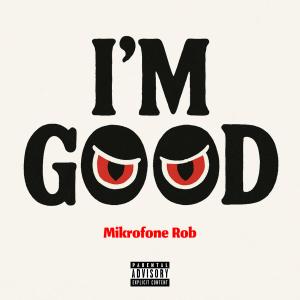 Mikrofone Rob的專輯I'M GOOD (Explicit)