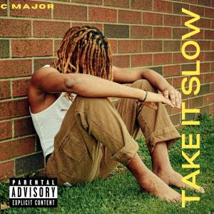 收聽C Major的Take It Slow (Explicit)歌詞歌曲
