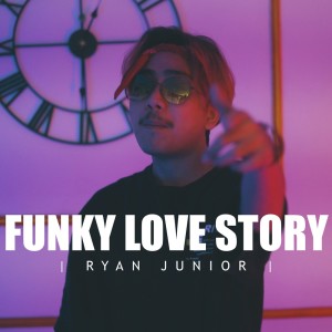 Funky Love Story dari Ryan Junior