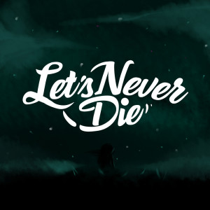 Dengarkan Lupakan lagu dari Let's Never Die dengan lirik