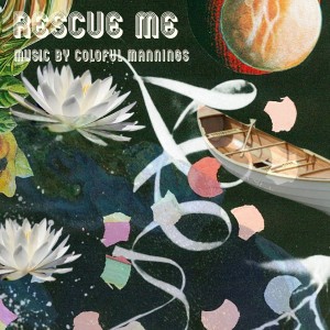 ดาวน์โหลดและฟังเพลง Rescue Me พร้อมเนื้อเพลงจาก Colorful Mannings