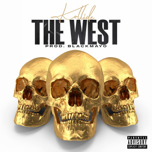 Listen to The West (Explicit) song with lyrics from Kollide