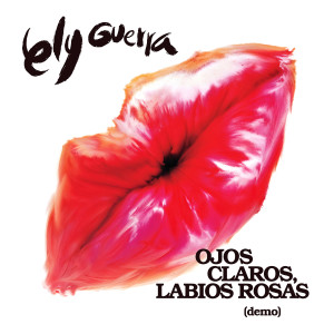 Ely Guerra的專輯Ojos Claros, Labios Rosas (Demo)