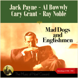 Various的专辑Mad Dogs And Englishmen (The Music of Noël Coward - Recordings of 1930 - 1932)