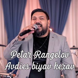 Listen to Avdies biyav kerav song with lyrics from Petar Rangelov