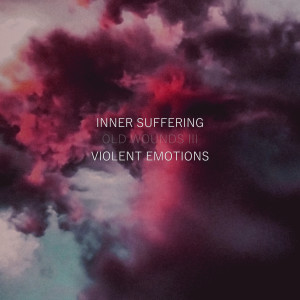 อัลบัม Old Wounds III: Violent Emotions (Re-recorded version of Violent Emotions from 2018) ศิลปิน Inner Suffering