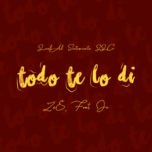 收聽ZxE的Todo Te Lo Di歌詞歌曲