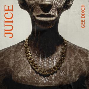 ดาวน์โหลดและฟังเพลง Juice พร้อมเนื้อเพลงจาก Gee Dixon