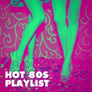 อัลบัม Hot 80s Playlist ศิลปิน Compilation Années 80