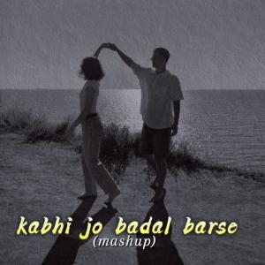 อัลบัม Kabhi Jo Badal Barse Mashup ศิลปิน Adarsh Kumar