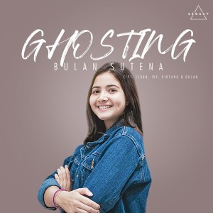 Dengarkan lagu Ghosting nyanyian Bulan Sutena dengan lirik
