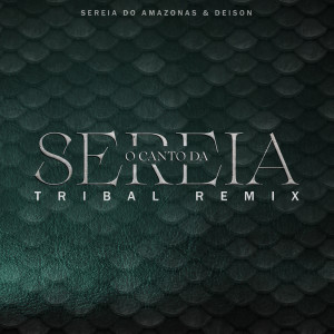 ดาวน์โหลดและฟังเพลง O Canto da Sereia (Tribal Remix) พร้อมเนื้อเพลงจาก Sereia do Amazonas