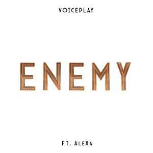VoicePlay的专辑Enemy