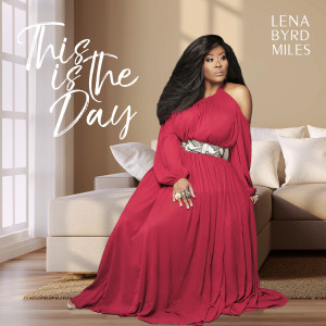 Album This Is the Day from Lena Byrd Miles