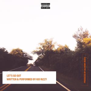 Kid Rizzy的專輯Let's Go Out (Explicit)