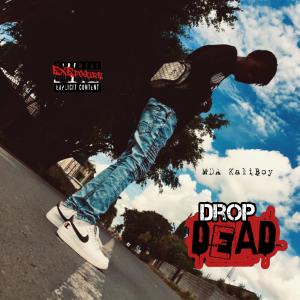 收聽MDA Kaliboy的DROP DEAD (feat. Coreblaq) (Explicit)歌詞歌曲