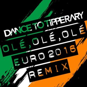 ดาวน์โหลดและฟังเพลง Olé, Olé, Olé (Euro 2016 Remix) พร้อมเนื้อเพลงจาก Dance To Tipperary