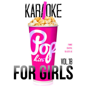 อัลบัม Karaoke - Pop Hits for Girls, Vol. 18 ศิลปิน Karaoke - Ameritz