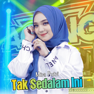 Dengarkan Tak Sedalam Ini lagu dari Mira Putri dengan lirik