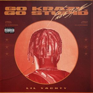 ดาวน์โหลดและฟังเพลง Go Krazy, Go Stupid Freestyle (Explicit) พร้อมเนื้อเพลงจาก Lil Yachty