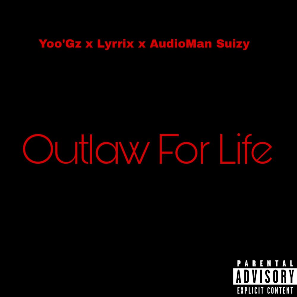Outlaw For Life (feat. Yoo'Gz & Lyrrix) (Explicit)