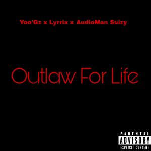 ดาวน์โหลดและฟังเพลง Outlaw For Life (feat. Yoo'Gz & Lyrrix) (Explicit) พร้อมเนื้อเพลงจาก AudioMan Suizy