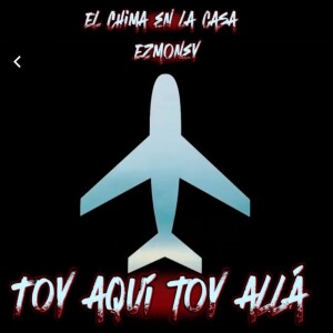 El Chima En La Casa的专辑TOY AQUI TOY ALLA