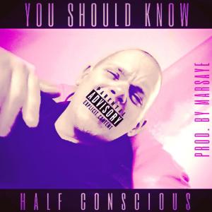 Half Conscious的專輯You Should Know (Explicit)