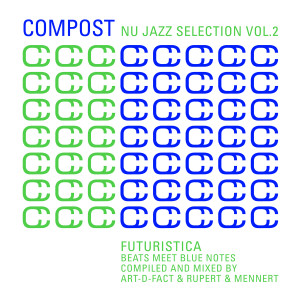 Album Compost Nu Jazz Selection Vol. 2 - Futuristica - Beats Meet Blue Notes - compiled & mixed by Art-D-Fact & Rupert & Mennert from Mennert