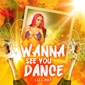 收听LLLL.Dot的Wanna See You Dance歌词歌曲