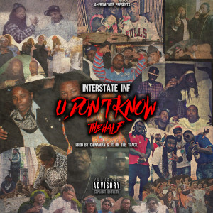 Interstate Inf的專輯U Don't Know The Half (Explicit)